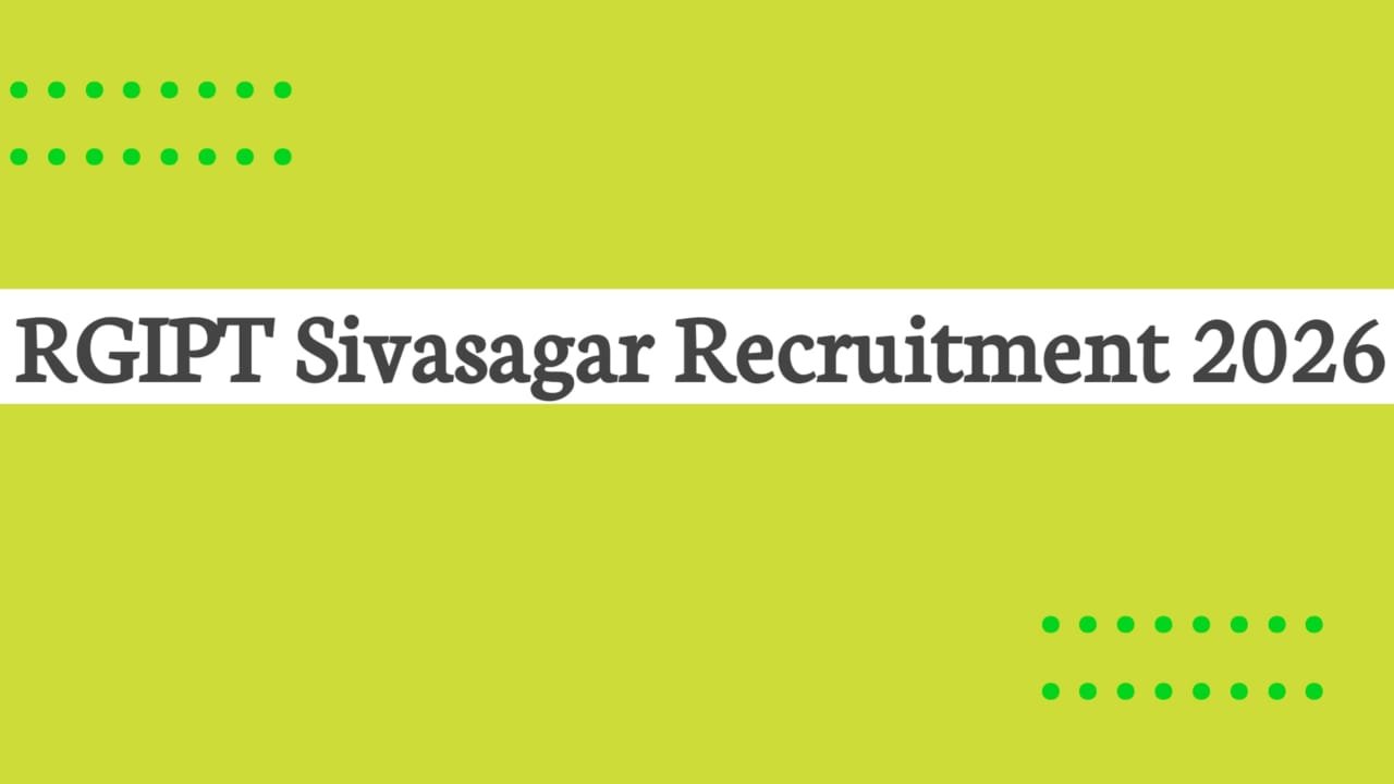 RGIPT Sivasagar Recruitment 2026