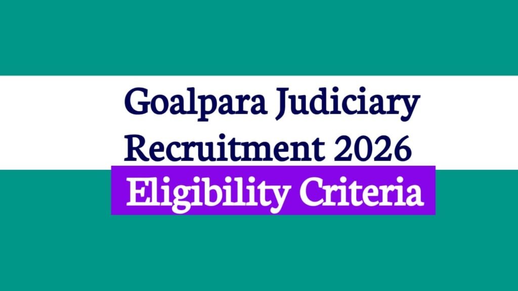 Goalpara Judiciary Recruitment 2026  Eligibility Criteria