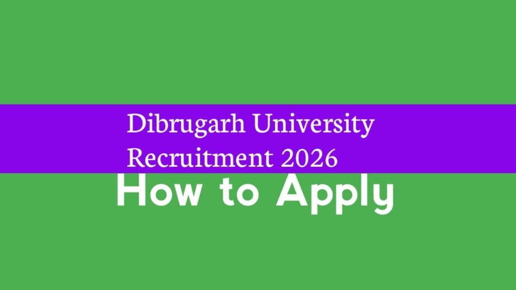 Dibrugarh University Recruitment 2026 how to apply
