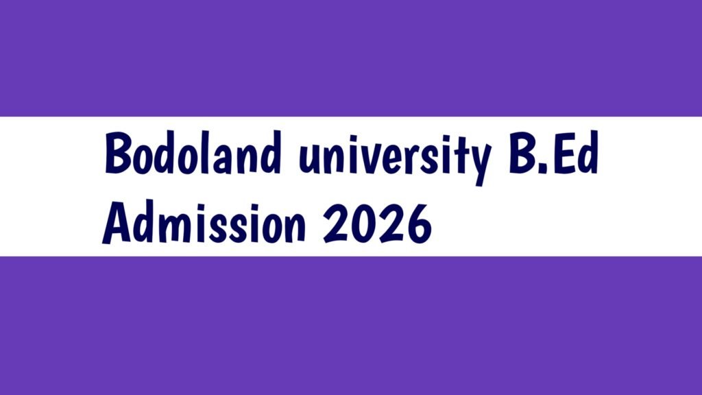 Bodoland University B.Ed Admission 2026