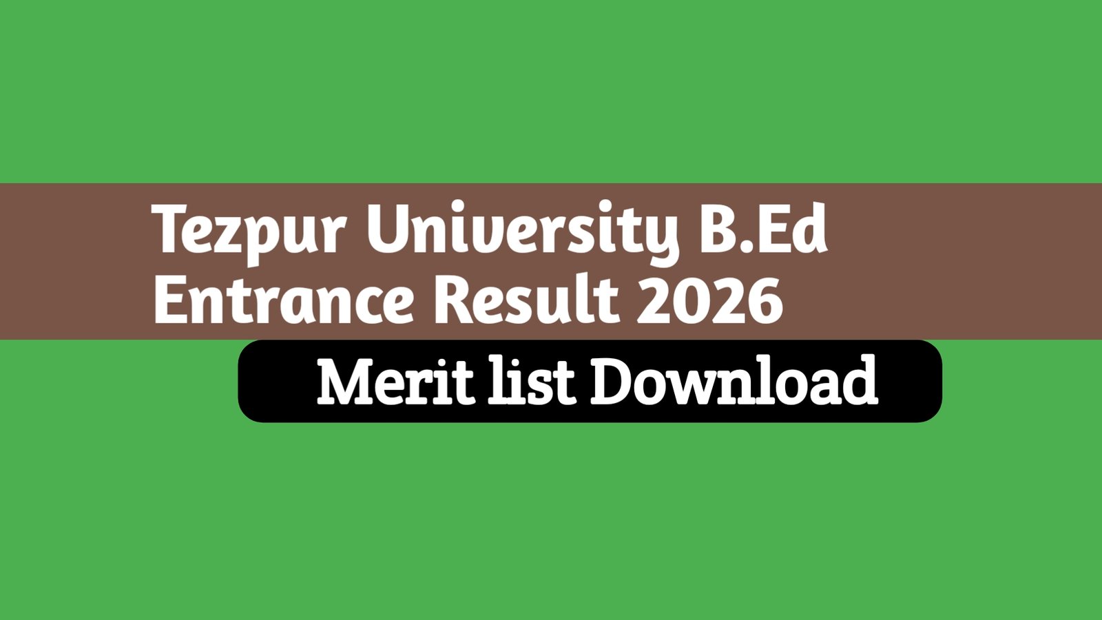 Tezpur University B.Ed Entrance Result 2026