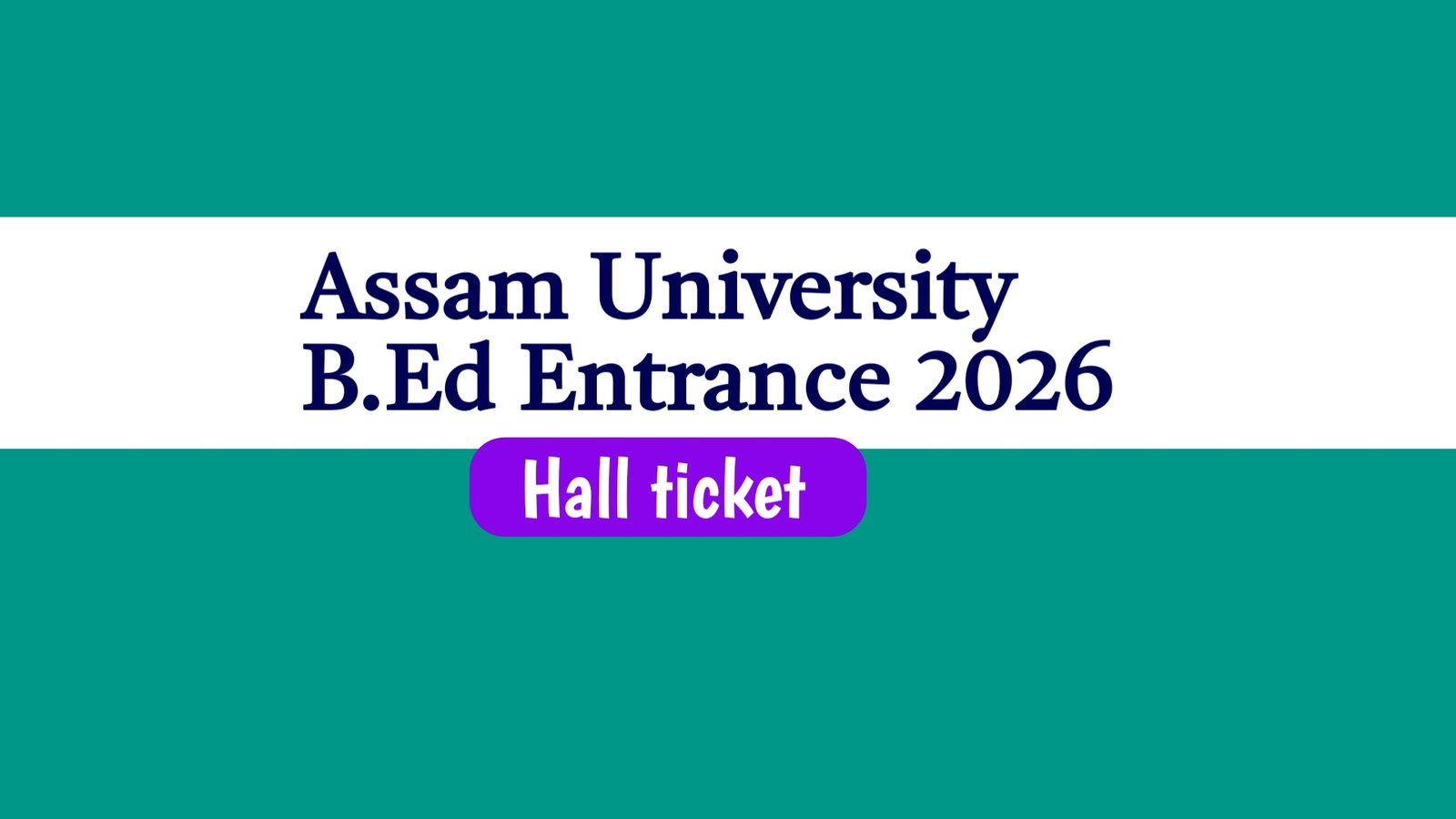 Assam University B.Ed Entrance 2026
